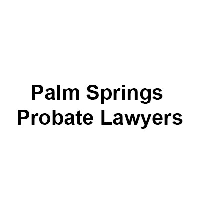 Palm Springs Probate Lawyers